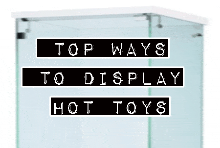 Hot Toys Figures & the Best Ways to Display them