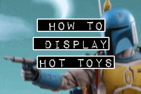 How to Display Hot Toys & How Not To