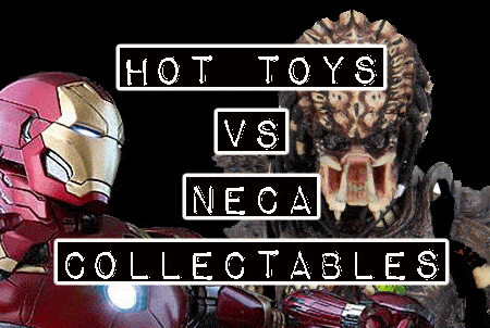 Hot Toys vs. Neca Collectables? How to Make the Right Choice in 2021