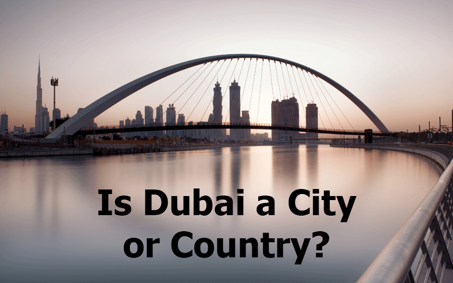 Is Dubai a City or a Country?